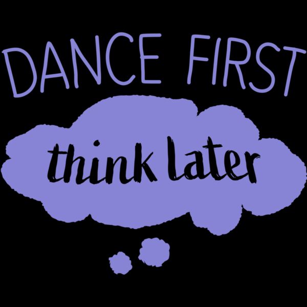 dancefirstthinklater Thumbnail